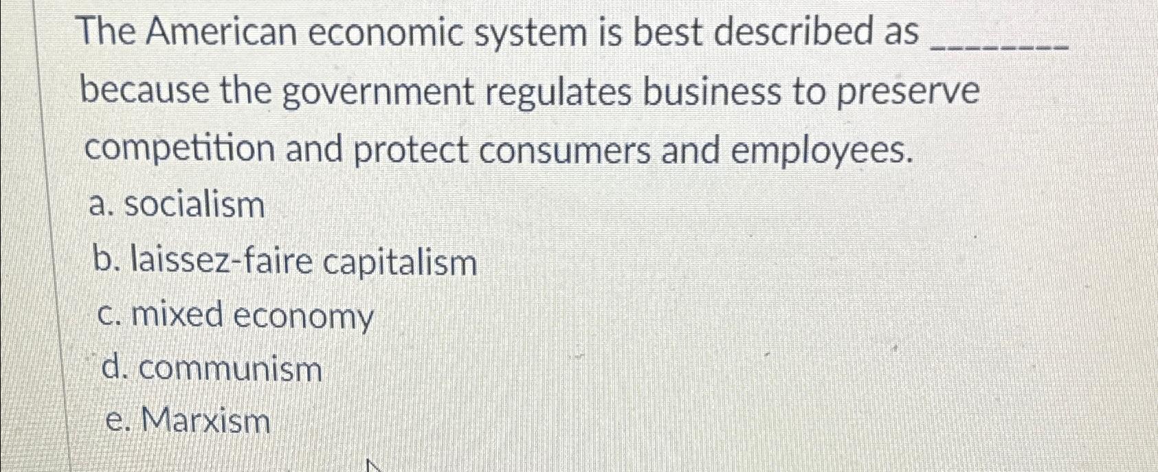 Solved The American economic system is best described as | Chegg.com