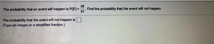Solved 25 The probability that an event will happen is P(E)= | Chegg.com