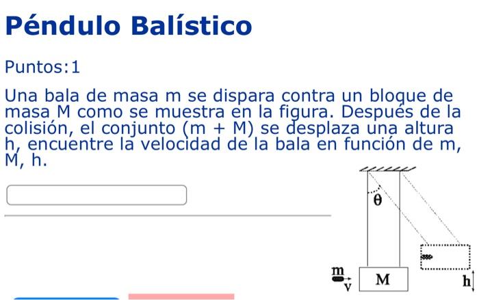 Una bala de masa m se dispara contra un bloque de masa M como se muestra en la figura. Después de la colisión, el conjunto \(