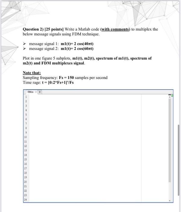 Solved Question 2) (25 points) Write a Matlab code (with | Chegg.com