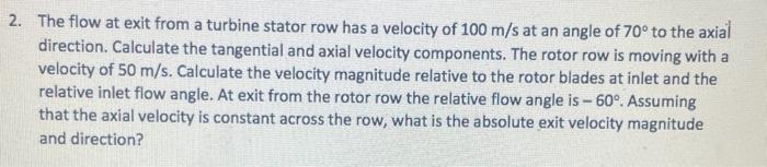 The flow at exit from a turbine stator row has a | Chegg.com