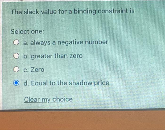 Solved The slack value for a binding constraint is Select | Chegg.com
