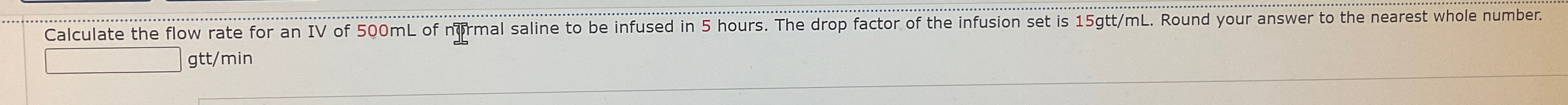 Solved Calculate the flow rate for an IV of 500mL ﻿of n]ु | Chegg.com