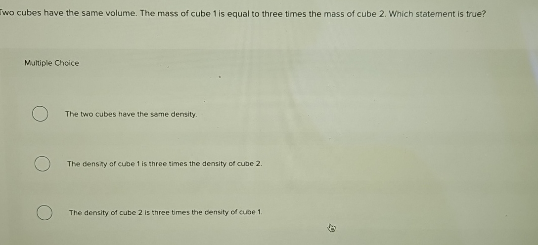 Solved Wo cubes have the same volume. The mass of cube 1 ﻿is | Chegg.com