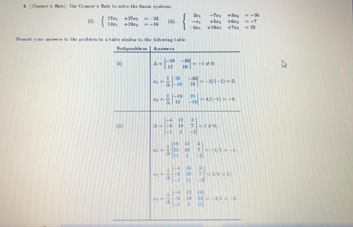4. [Cramers Rule] Use Cramers Rule to solve the linear systems
3r1
(1).
171 +27x2=-23
12? +19=-16
(i).
<-81
621
Present you