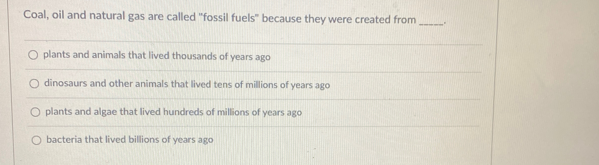 Solved Coal, oil and natural gas are called "fossil fuels" | Chegg.com
