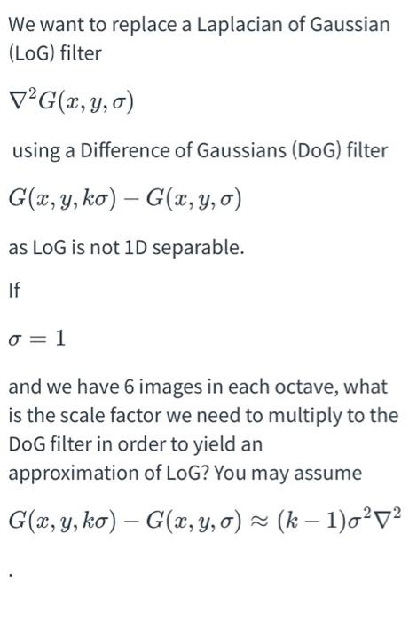 Solved We want to replace a Laplacian of Gaussian (LoG) | Chegg.com