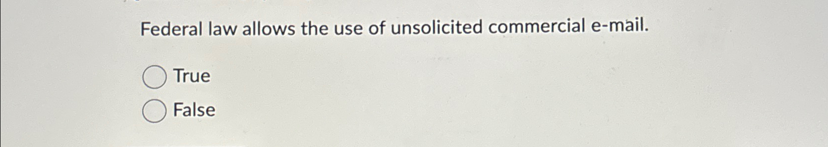 Solved Federal law allows the use of unsolicited commercial | Chegg.com