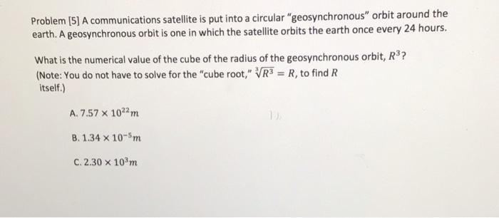 Solved Problem [5] A communications satellite is put into a | Chegg.com