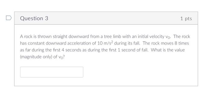 Solved A rock is thrown straight downward from a tree limb | Chegg.com
