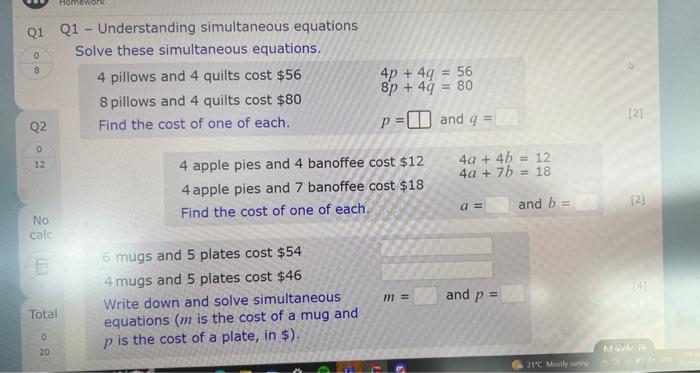 Q1 - Understanding simultaneous equations
Solve these simultaneous equations.
\( \begin{array}{ll}4 \text { pillows and } 4 \