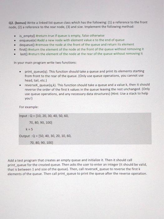 Solved Q2. (bonus) Write a linked list queue class which has | Chegg.com