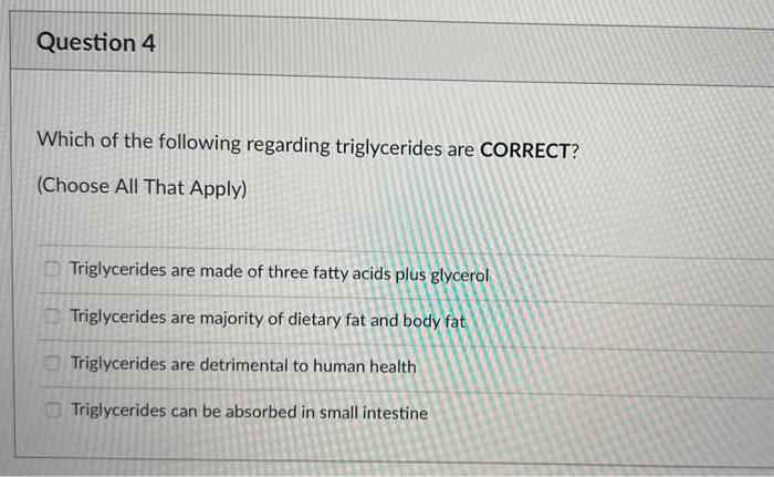 Solved Which of the following regarding triglycerides are | Chegg.com