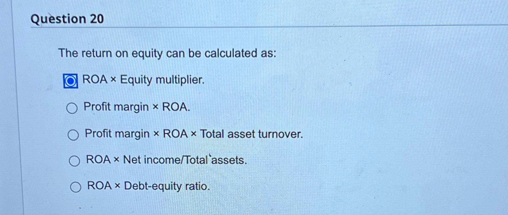 Solved Question 20The return on equity can be calculated | Chegg.com