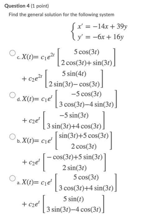 Solved Question 4 (1 point) Find the general solution for | Chegg.com