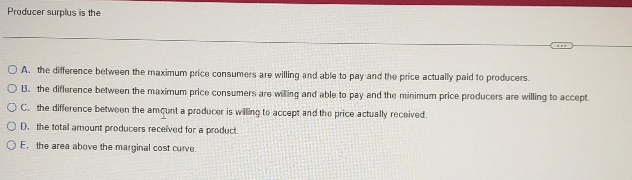 Solved Producer surplus is theA. ﻿the difference between the | Chegg.com