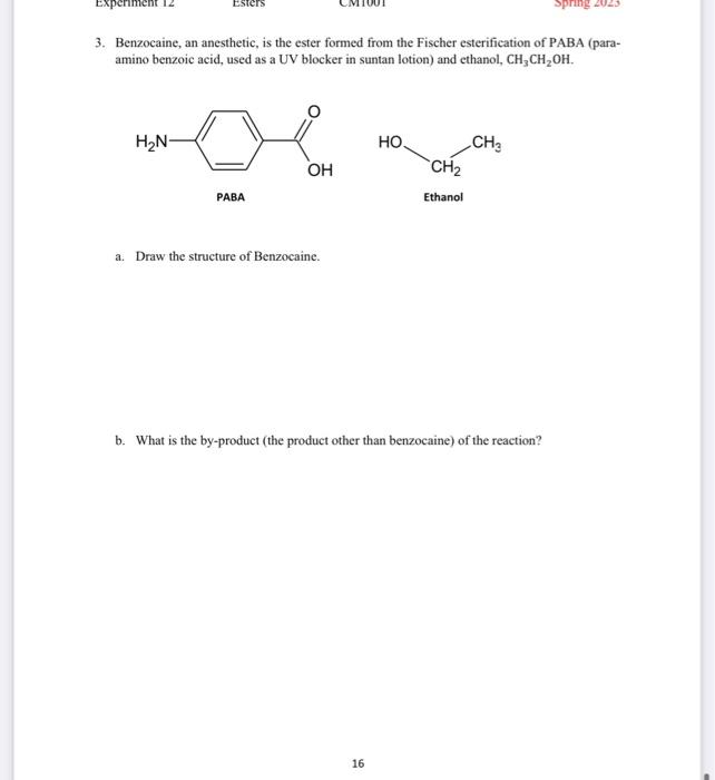 3. Benzocaine, an anesthetic, is the ester formed from the Fischer esterification of PABA (paraamino benzoic acid, used as a