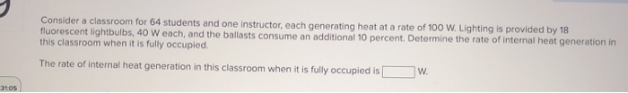 Solved Consider a classroom for 64 students and one | Chegg.com