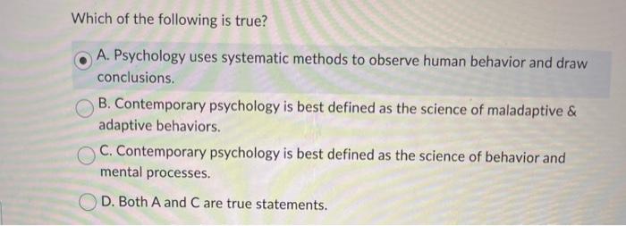Solved Which of the following is true? A. Psychology uses | Chegg.com