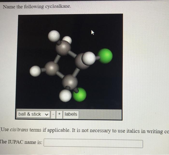 Solved Name the following cycloalkane. ball & stick labels | Chegg.com