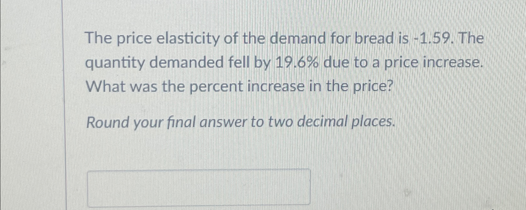 Solved The Price Elasticity Of The Demand For Bread Is | Chegg.com