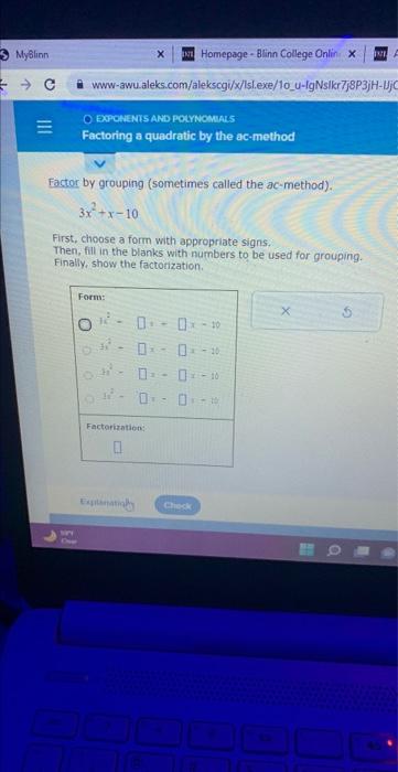 Factor by grouping (sometimes called the ac-method).
\[
3 x^{2}+x-10
\]
First, choose a form with appropriate signs.
Then, fi