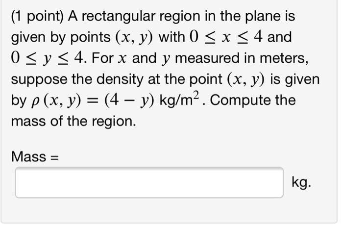 Solved (1 point) A rectangular region in the plane is given | Chegg.com