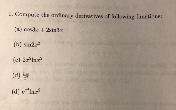 2sin3x Solved 1. Compute the ordinary derivatives of following | Chegg.com