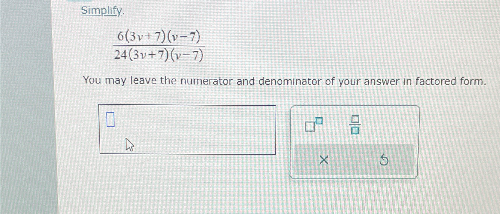 Solved Simplify.6(3v+7)(v-7)24(3v+7)(v-7)You may leave the | Chegg.com