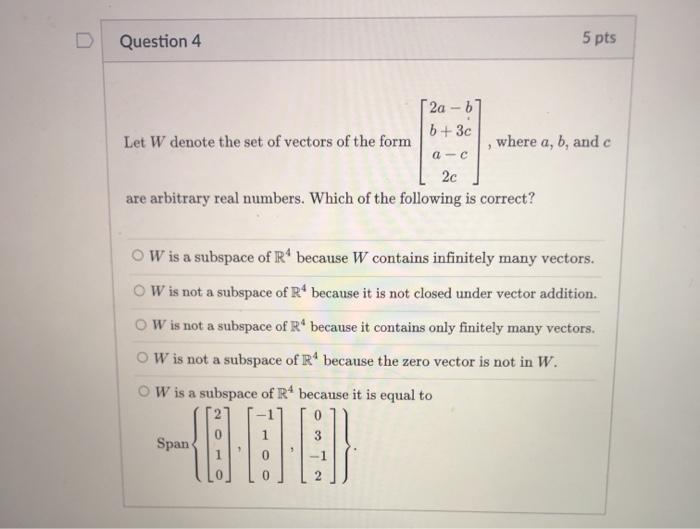 Solved Question 4 5 pts 2a - b b+3c Let W denote the set of | Chegg.com