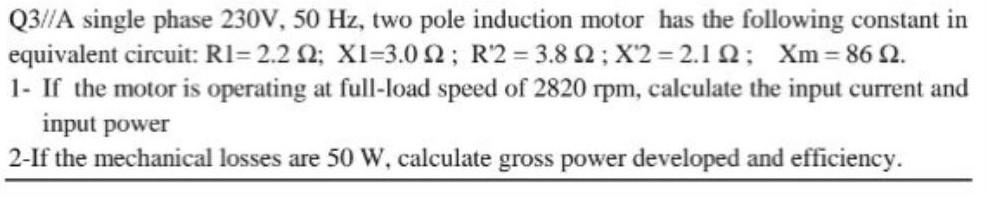 Solved Q3//A single phase 230 V,50 Hz, two pole induction | Chegg.com