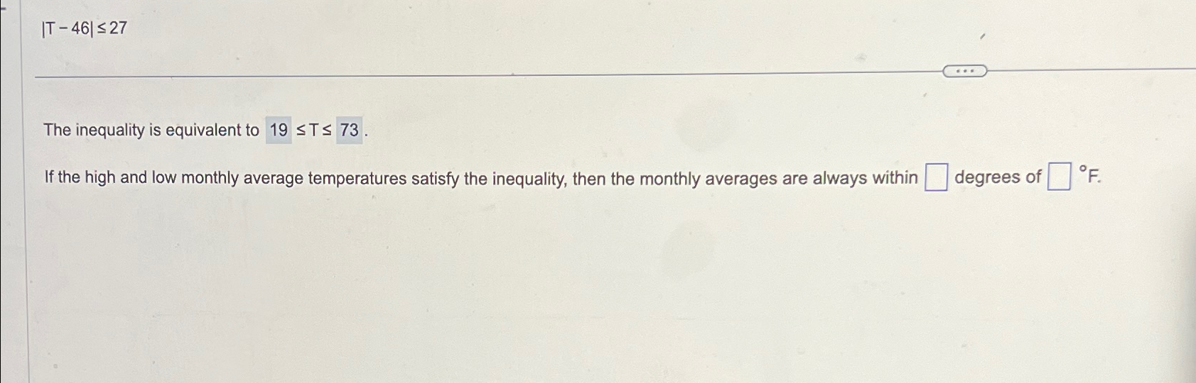 Solved |T-46|≤27The inequality is equivalent to 19≤T≤73.If | Chegg.com