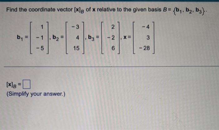 Solved Find The Coordinate Vector [x]B Of X Relative To The | Chegg.com