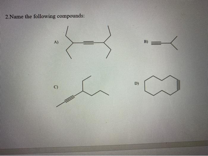 Solved 2.Name The Following Compounds: A) B) | Chegg.com