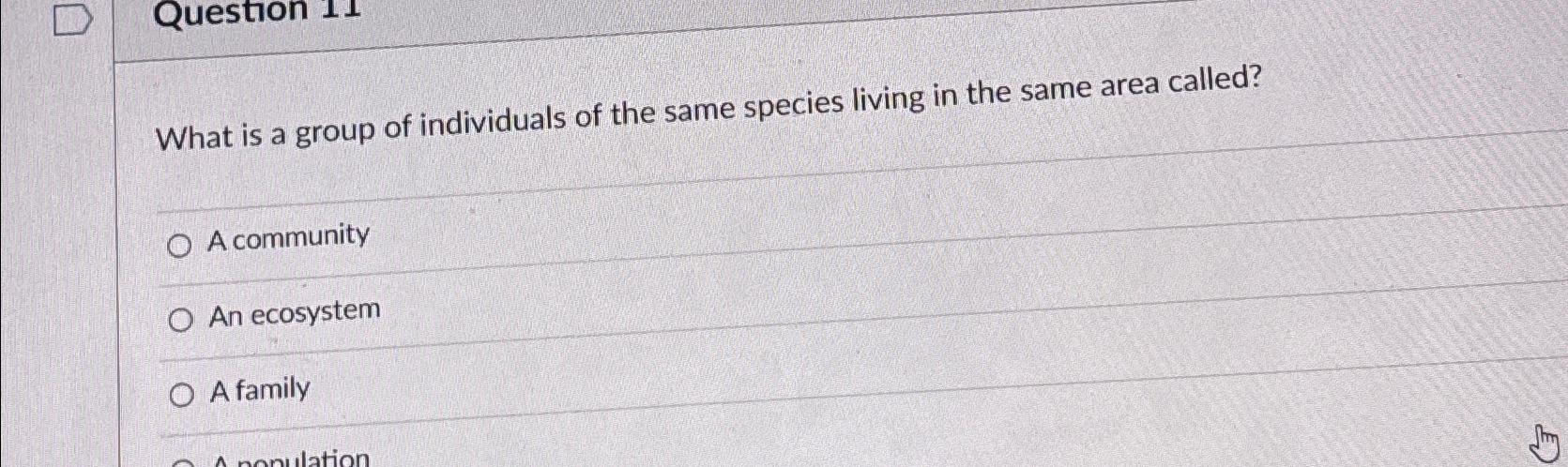 Solved Question 11What is a group of individuals of the same | Chegg.com
