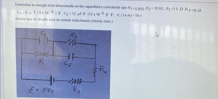 Determina la energia total almacenada en los capacitores conociendo que \( R_{1}=5.00 \Omega, R_{2}=10.0 \Omega, R_{3}=25 \Om