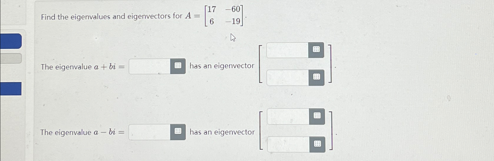 Solved Find the eigenvalues and eigenvectors for | Chegg.com