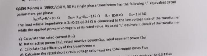 Solved Q3(30 Points) A 19900/230 V,50 Hz single phase | Chegg.com