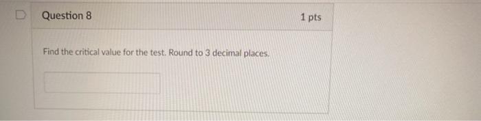 Solved Question 8 1 pts Find the critical value for the | Chegg.com
