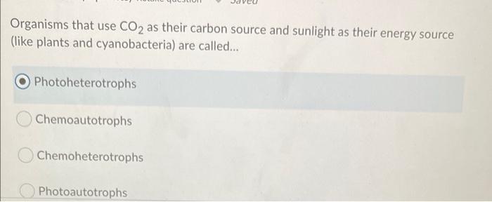 Solved Organisms that use CO2 as their carbon source and | Chegg.com