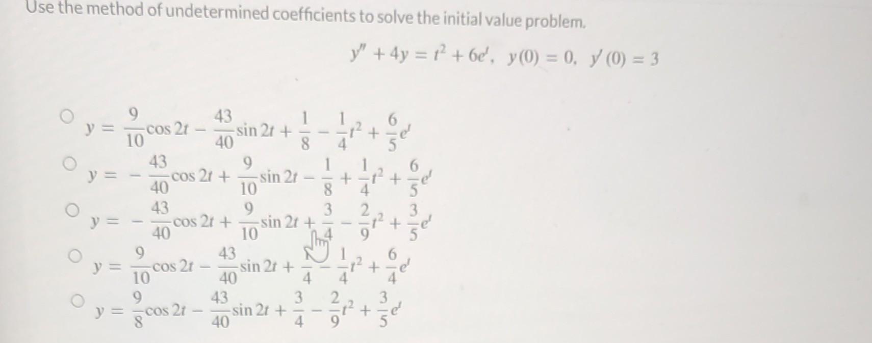 Use the method of undetermined coefficients to solve the initial value problem. \[ y^{\prime \prime}+4 y=t^{2}+6 e^{t}, \quad