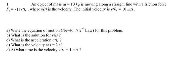 Solved 1. An object of mass m=10 kg is moving along a | Chegg.com