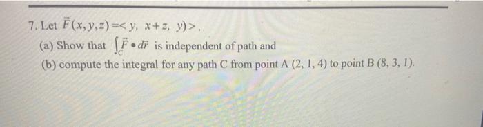 Solved 7 Let F X Y Z Y X Z Y A Show That ∫cf∙dr Is