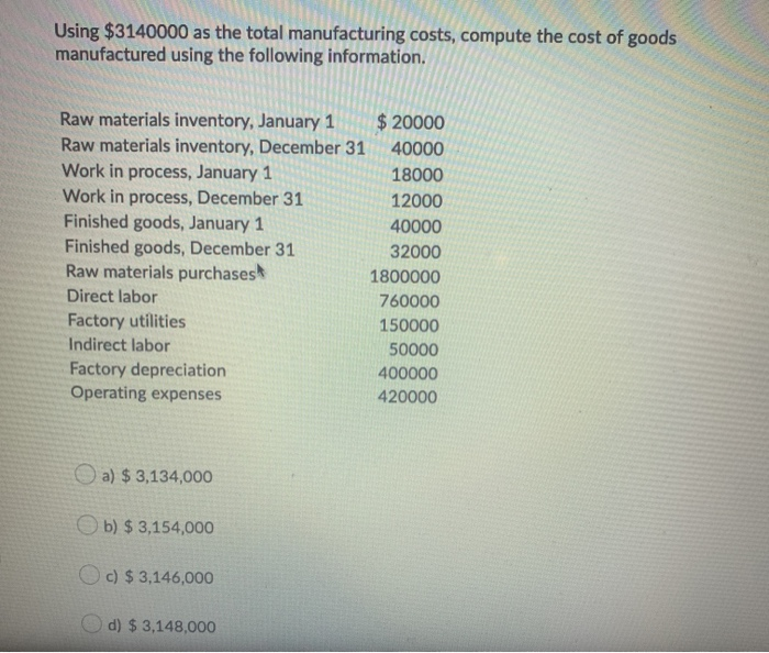 Solved Using 3140000 As The Total Manufacturing Costs Chegg