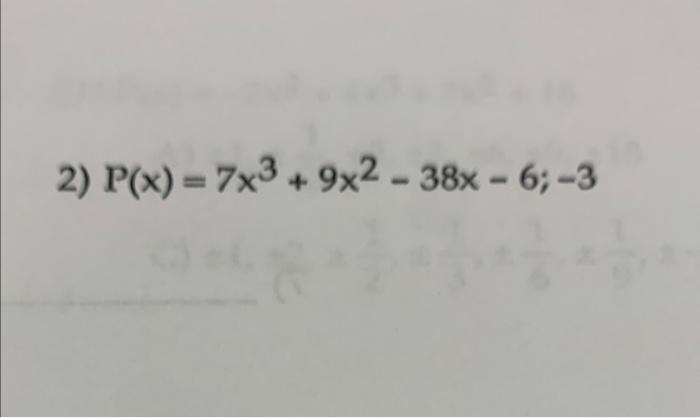 Solved P X 7x3 9x2−38x−6 −3