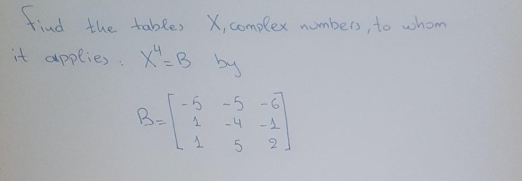 Solved find the tables X, complex numbers, to whom it | Chegg.com