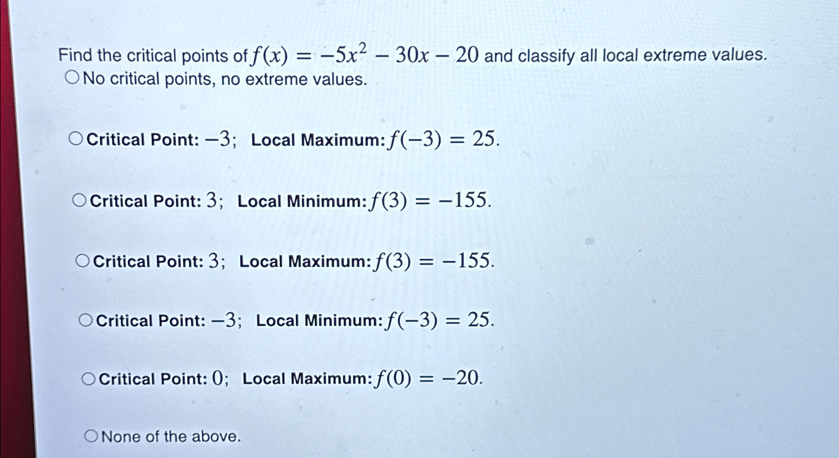 Solved Find the critical points of f(x)=-5x2-30x-20 ﻿and | Chegg.com