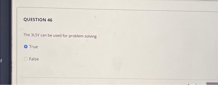 Solved The 3L5Y can be used for problem solving True False | Chegg.com