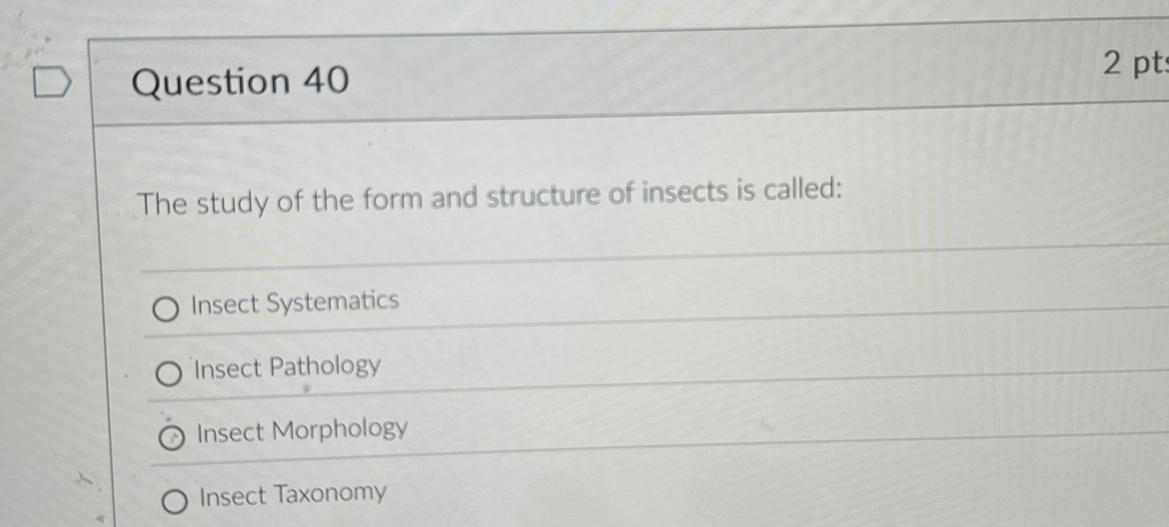 Solved Question 40The study of the form and structure of | Chegg.com