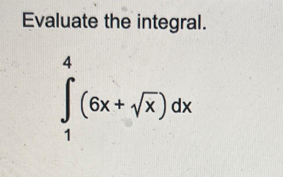 Solved Evaluate The Integral ∫14 6x X2 Dx